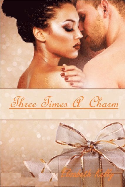 Elizabeth Kelly - Three Times A Charm, E-bok