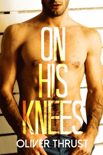 Oliver Thrust - On His Knees, E-bok