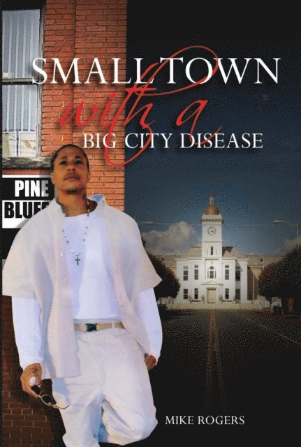 MIchael Rogers - Small Town with a Big City Disease, E-bok