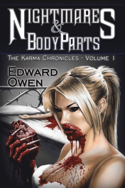 Edward Owen - Nightmares and Body Parts Vol. I The Karma Chronicles, E-bok