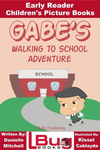 Mendon Cottage Books - Gabe's Walking to School Adventure: Early Reader - Children's Picture Books, E-bok