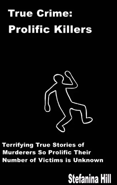 Stefanina Hill - True Crime : Prolific Killers, E-bok. Tillgänglighet: Lägg i varukorg