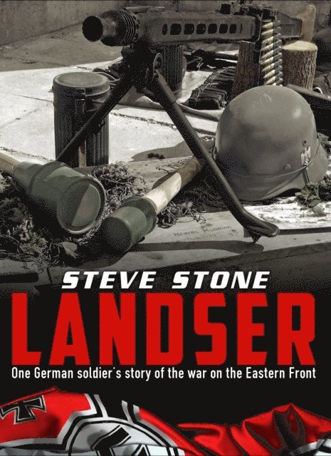Steve Stone - Landser: One German Soldier's Story of the War on the Eastern Front, E-bok