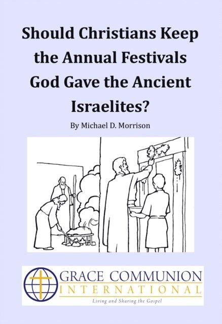 Michael D. Morrison - Should Christians Keep the Annual Festivals  God Gave the Ancient Israelites?, E-bok. Tillgänglighet: Lägg i varukorg