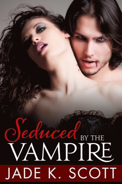 Jade K. Scott - Seduced by the Vampire, E-bok