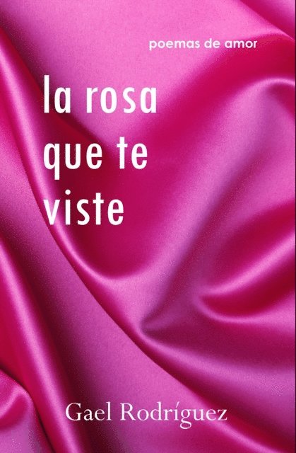 Gael Rodriguez - La rosa que te viste. Poemas de amor., E-bok. Tillgänglighet: Lägg i varukorg