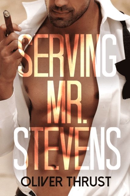 Oliver Thrust - Serving Mr. Stevens, E-bok
