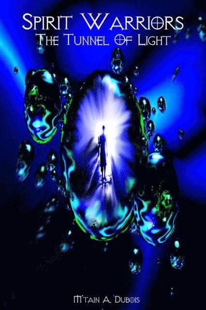 M'tain Dubois - Spirit Warriors The Tunnel Of Light, E-bok