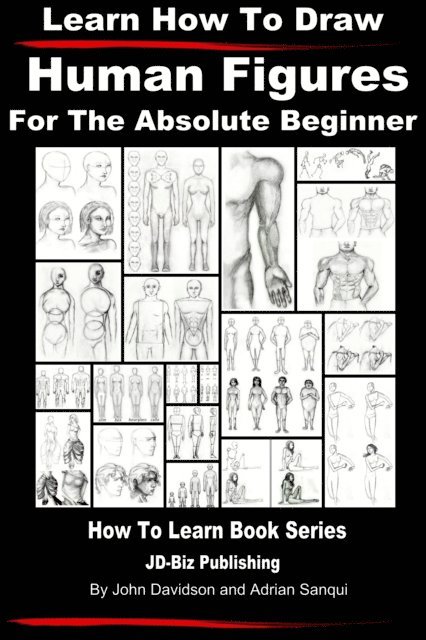 Adrian Sanqui, John Davidson - Learn How to Draw  Human Figures - For the Absolute Beginner, E-bok. Tillgänglighet: Lägg i varukorg