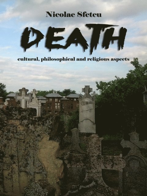 Nicolae Sfetcu - Death: Cultural, Philosophical and Religious Aspects, E-bok
