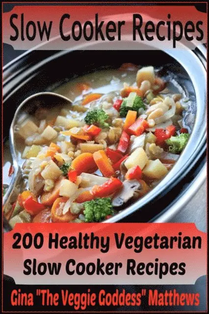 Gina Matthews - Slow Cooker Recipes: 200 Healthy Vegetarian Slow Cooker Recipes, E-bok. Tillgänglighet: Lägg i varukorg
