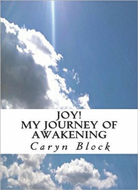 Caryn Moya Block - Joy, My Journey of Awakening, E-bok. Tillgänglighet: Lägg i varukorg