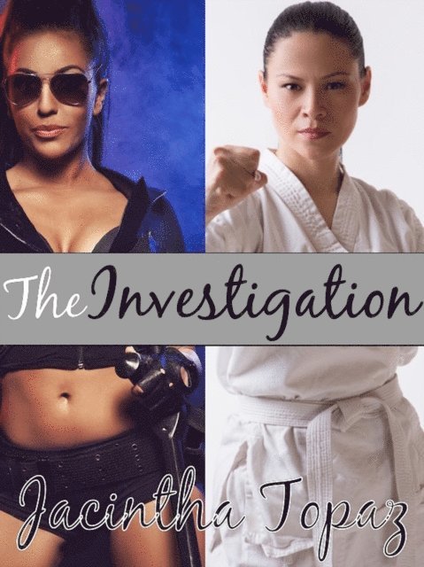 Jacintha Topaz - Investigation: A Multicultural Lesbian New Adult Fetish Romance, E-bok