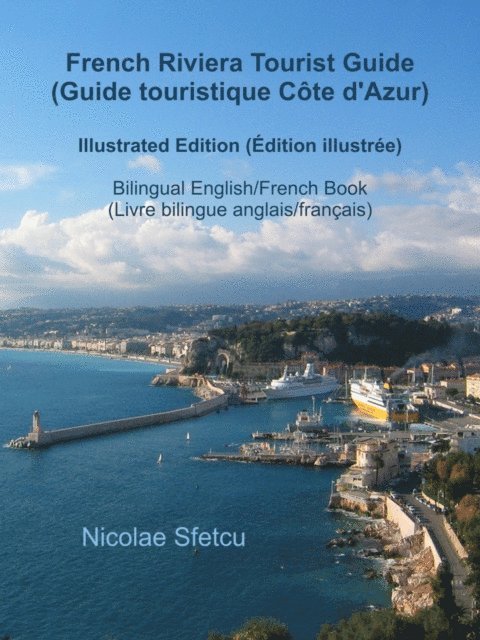 Nicolae Sfetcu - French Riviera Tourist Guide (Guide touristique Cote d'Azur) - Illustrated Edition (Edition illustree), E-bok