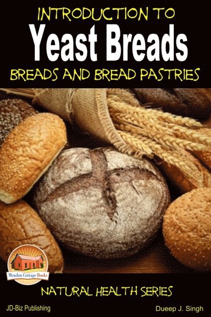 Dueep J. Singh - Introduction to Yeast Breads: Breads and Bread Pastries, E-bok