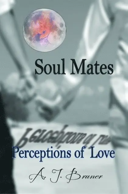 A.J. Bruner - Soul Mates: Perceptions Of Love, E-bok. Tillgänglighet: Lägg i varukorg