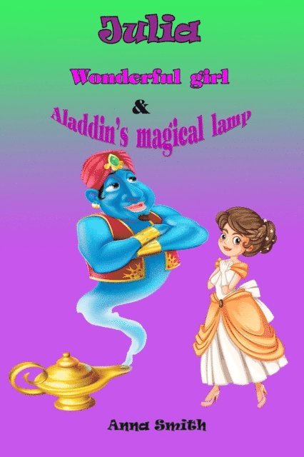 Anna Smith - Wonderful Girl & Aladdin's Magical Lamp, E-bok