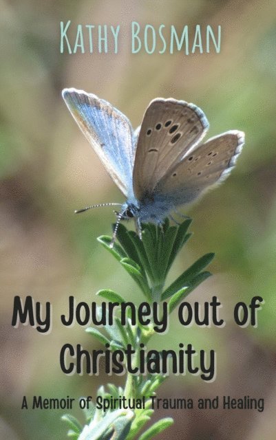 Kathy Bosman - My Journey out of Christianity, E-bok