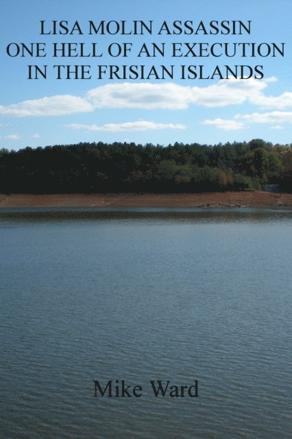 Mike Ward - Lisa Molin Assassin: One Hell of an Execution in the Frisian Islands, E-bok. Tillgänglighet: Lägg i varukorg