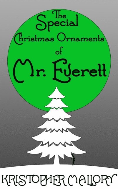 Kristopher Mallory - Special Christmas Ornaments of Mr. Everett, E-bok. Tillgänglighet: Lägg i varukorg