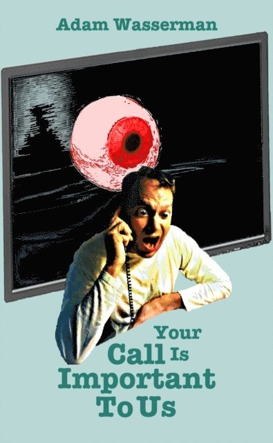 Adam Wasserman - Your Call Is Important To Us, E-bok