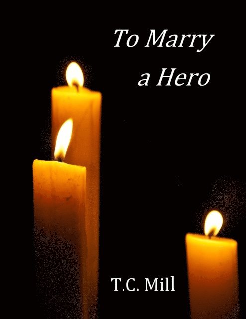 T.C. Mill - To Marry a Hero, E-bok
