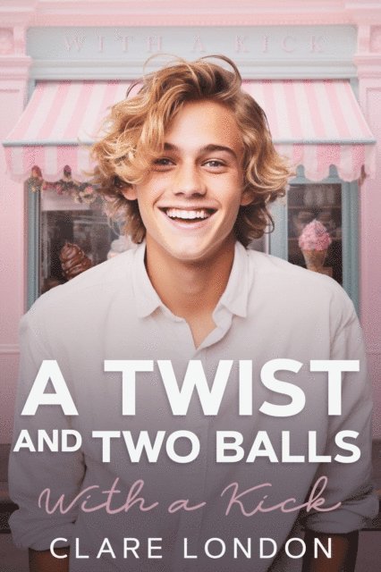 Clare London - Twist and Two Balls - With a Kick #1, E-bok. Tillgänglighet: Lägg i varukorg