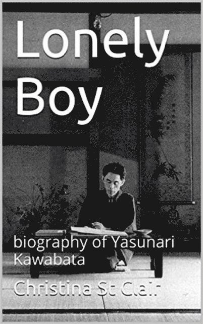 Christina St Clair - Lonely Boy: a biography of Yasunari Kawabata, E-bok. Tillgänglighet: Lägg i varukorg