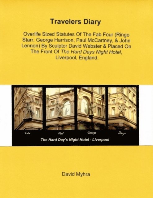 David Myhra - Travelers Diary-Fab Four Statues-Hard Days Night Hotel, E-bok