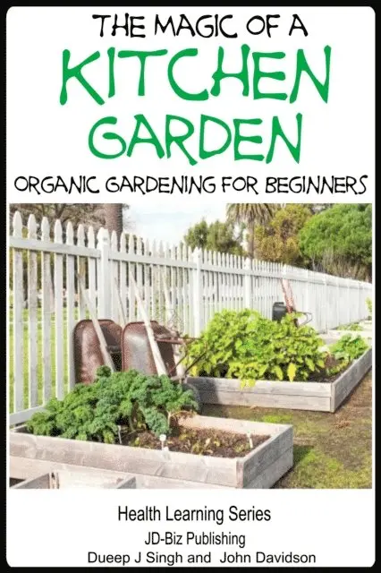 Magic of a Kitchen Garden - Organic Gardening for Beginners