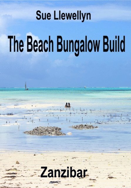 Sue Llewellyn - Beach Bungalow Build: Zanzibar, E-bok