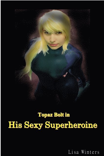 Lisa Winters - Topaz Bolt in: His Sexy Superheroine, E-bok. Tillgänglighet: Lägg i varukorg