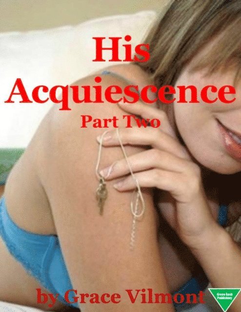 Grace Vilmont - His Acquiescence (Part Two), E-bok