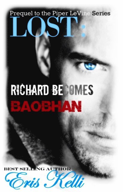 Eris Kelli - Lost: Richard Becomes Baobhan, A Prequel to the Piper LeVine Series Novella, E-bok. Tillgänglighet: Lägg i varukorg