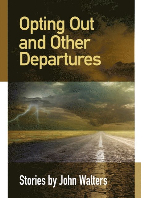 John Walters - Opting Out and Other Departures, E-bok