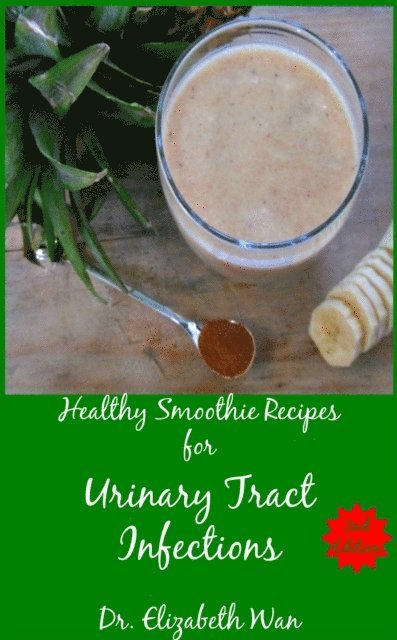 Elizabeth Wan - Healthy Smoothie Recipes for Urinary Tract Infections 2nd Edition, E-bok. Tillgänglighet: Lägg i varukorg