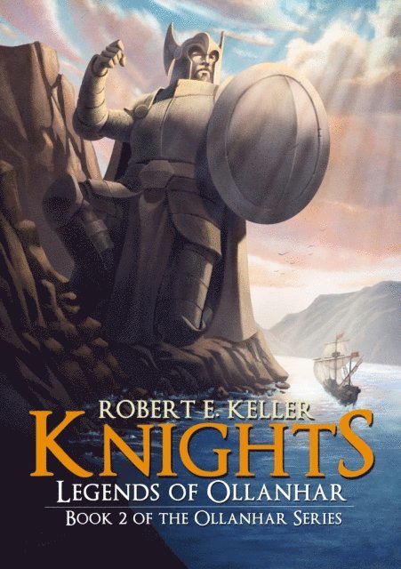 Robert E. Keller - Knights: Legends of Ollanhar, E-bok