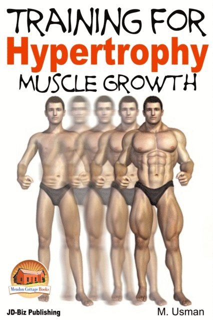 M. Usman - Training for Hypertrophy: Muscle Growth, E-bok