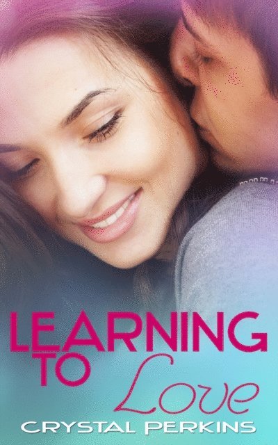 Crystal Perkins - Learning To Love, E-bok