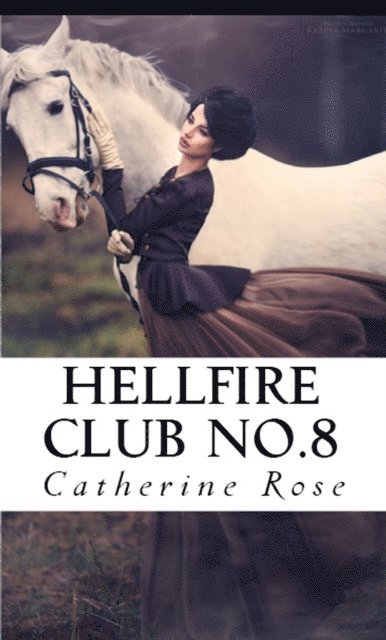 Catherine Rose - Hellfire Club No. 8: From the Hidden Archives, E-bok. Tillgänglighet: Lägg i varukorg