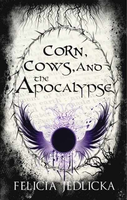 Felicia Jedlicka - Corn, Cows, and the Apocalypse, E-bok