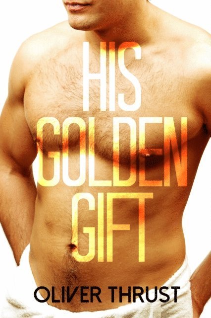 Oliver Thrust - His Golden Gift, E-bok