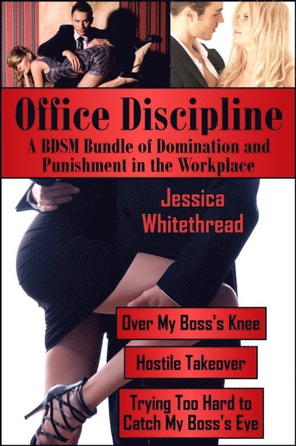 Jessica Whitethread - Office Discipline: A BDSM Bundle of Domination and Punishment in the Workplace, E-bok. Tillgänglighet: Lägg i varukorg