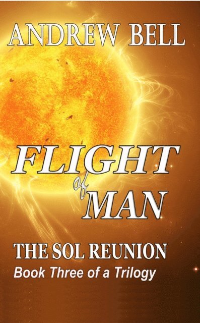 Andrew Bell - Flight of Man... Book Three: The Sol Reunion, E-bok