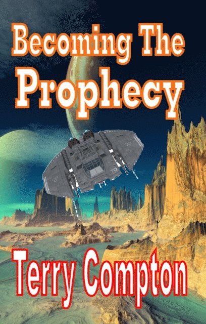 Terry Compton - Becoming the Prophecy, E-bok