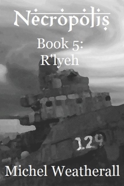 Michel Weatherall - Necropolis: Book 5: R'lyeh, E-bok