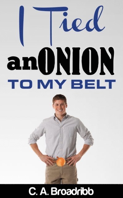 C. A. Broadribb - I Tied an Onion to my Belt, E-bok. Tillgänglighet: Lägg i varukorg