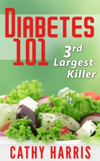 Cathy Harris - Diabetes 101: 3rd Largest Killer, E-bok. Tillgänglighet: Lägg i varukorg