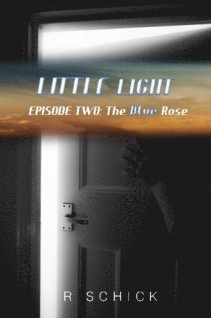 R Schick - Little Light Episode Two: The Blue Rose, E-bok