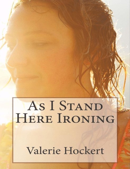 PhD Valerie Hockert - As I Stand Here Ironing, E-bok. Tillgänglighet: Lägg i varukorg